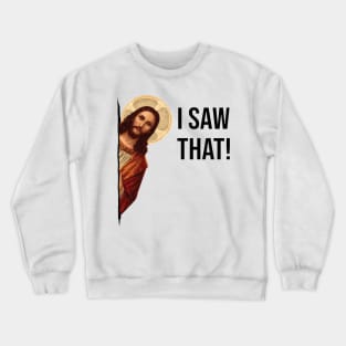 Jesus Meme I Saw That Crewneck Sweatshirt